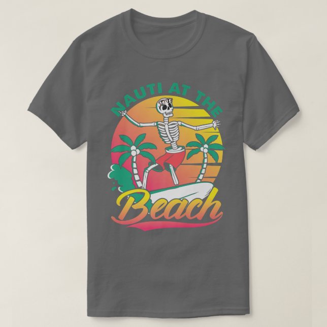 Nauti At The Beach  Surfer Skeleton  Surf  T Shirt (Design framsida)