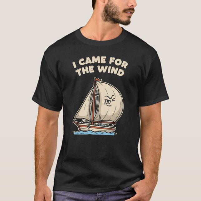 Nautisk humor "Jag kom för vinden"  T Shirt (Framsida)