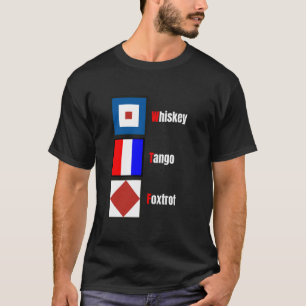 Nautiska signalflaggor för sjöfart Whiskey Tangos  T Shirt