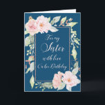 Navy Blue Rosa Flowers Sister Birthday Card Kort<br><div class="desc">Födelsedag för syster i marinblått med vintage rosa vattenfärgblommor och tankfull vers.</div>