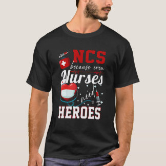 Ncs För Även Sjuksköterskor Behöver Hjältar Humor  T Shirt