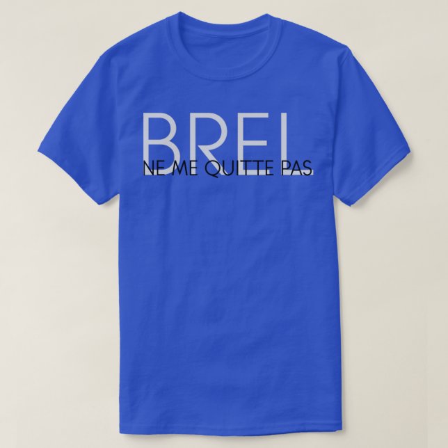 Ne Me Quitte Pas Jacques Brel T Shirt (Design framsida)