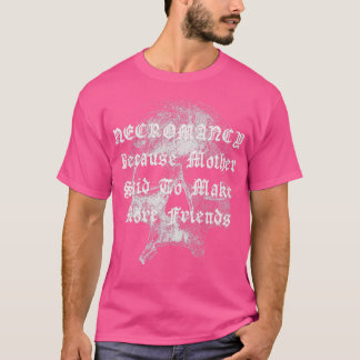 Necromancy Funny Humor Creepy Horror Skull Hallowe T Shirt