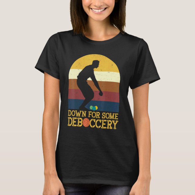 Ned För Lite Deboccery Bocce Boll Spelare Bocce Ba T Shirt (Framsida)