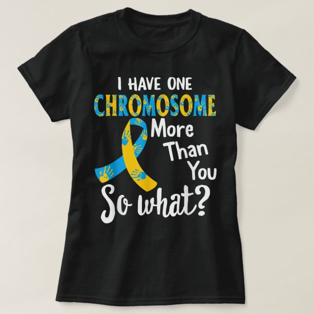 Ned Syndrome Awareness, jag har en kromosom T Shirt (Design framsida)