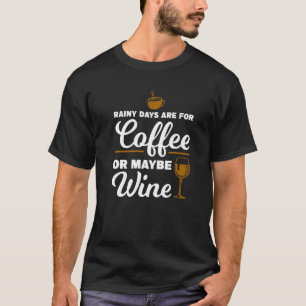 Nederländska dagar är kaffe eller kanske Vin Kaffe T Shirt