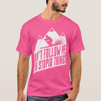 Nedförsbackskidåkning - Följ inte med mig, jag sto T Shirt