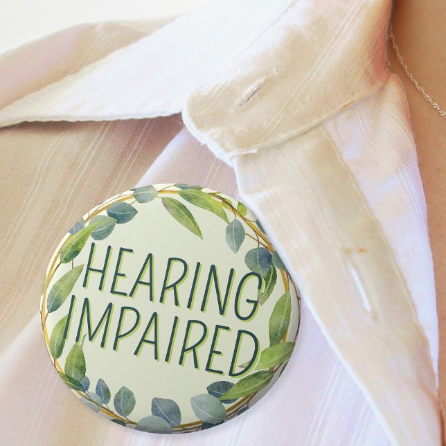 Nedsatt hörsel i botaniskt Grönt Löv Knapp (In Situ. Badge with green leaves border and narrow text that says Hearing Impaired.)