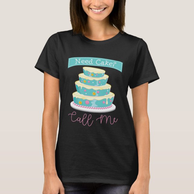 Need a Cake Call Me Baker  Baking Women Cake Busin T Shirt (Framsida)