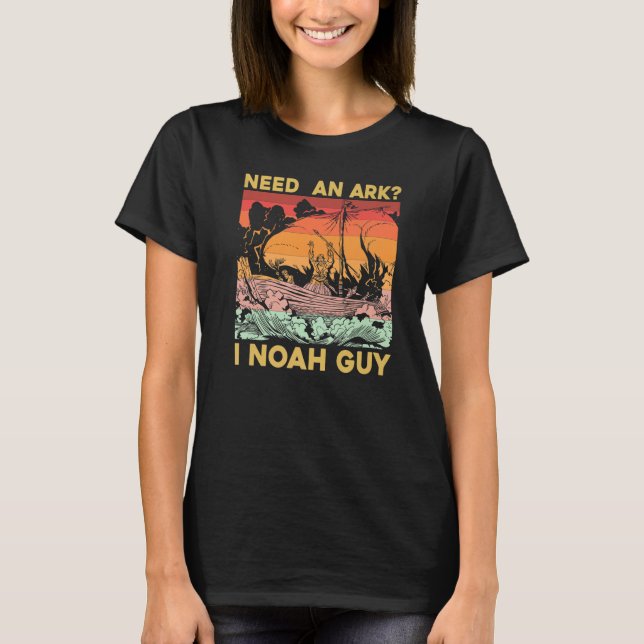 Need an Ark I Noah Guy T Shirt (Framsida)