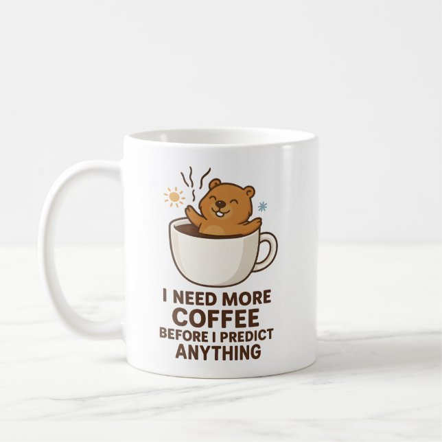 Need Coffee Before Predict Anything Groundhog Day Kaffemugg (Vänster)