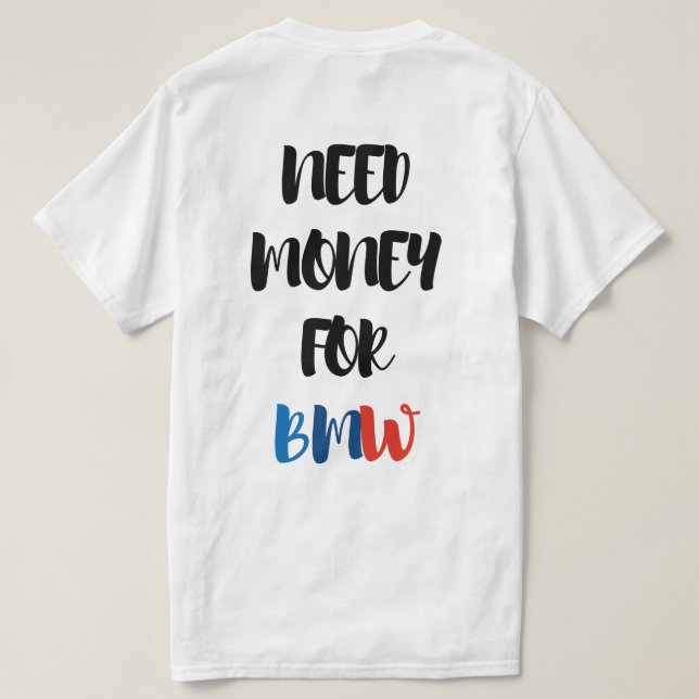 NEED MONEY FOR BMW  T SHIRT (Design baksida)
