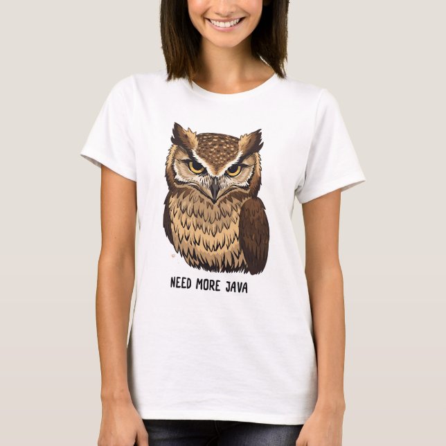 Need More Java Owl Coffee T-shirt  Funny Owl  (Framsida)
