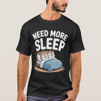 Need More Sleep Squirrel – Funny Cute Animal Humor T Shirt