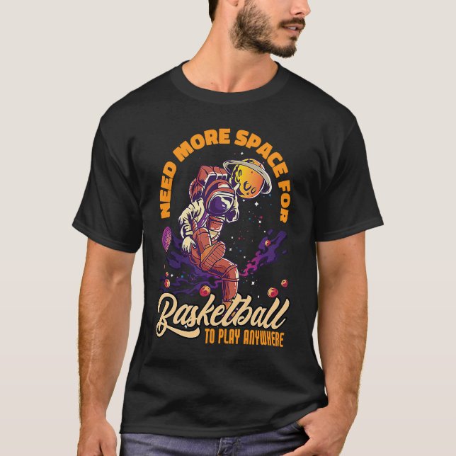 Need More Space For Basketball Space Astronaut T Shirt (Framsida)