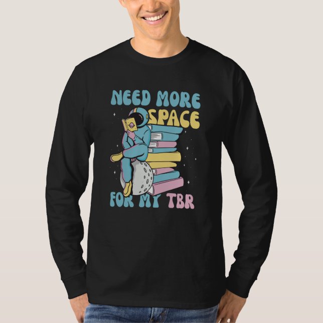 Need More Space For My TBR to be read T Shirt (Framsida)