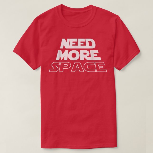 Need More Space Theme for Astronaut in the Galay  T Shirt (Design framsida)
