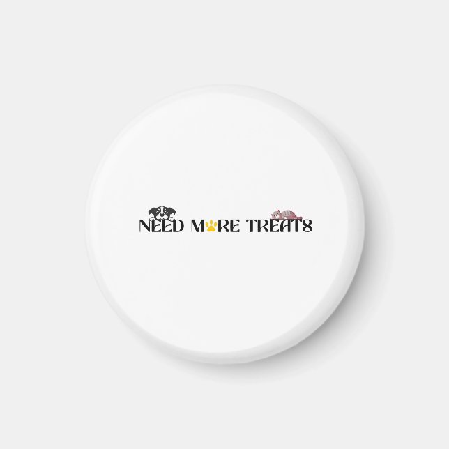 Need More Treats - Funny Pet Designs  Magnet (Framsidan)