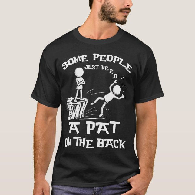 Need Sarcasm Pat Just Humor Back People Some Stick T Shirt (Framsida)