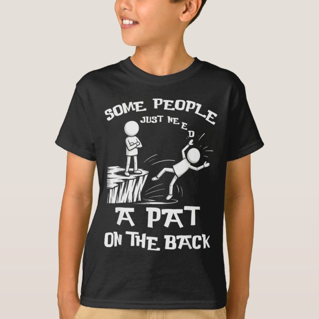 Need Sarcasm Pat Just Humor Back People Some Stick T Shirt (Framsida)