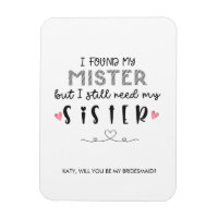 Need syster Bridesmaid frieri