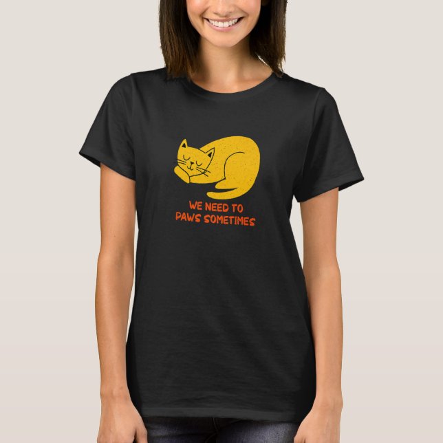 Need to Paws Sometimes Cat  Workout Kitten Gym T Shirt (Framsida)