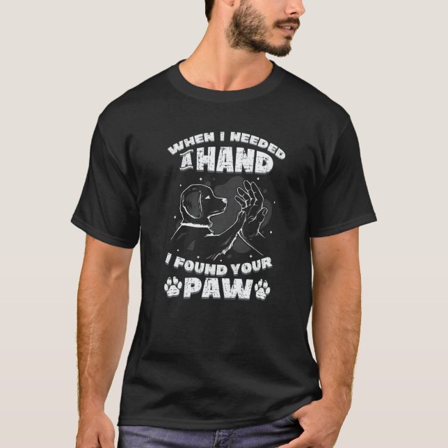 Needed A Hand Found A Paw Dog T Shirt (Framsida)