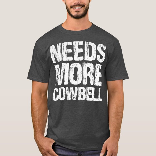 Needs More Cowbell  Funny Music Band Musician T Shirt (Framsida)