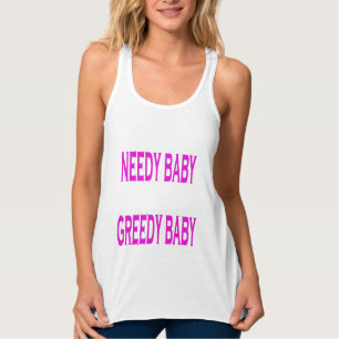 Needy Baby Greedy Baby Linne Med Racerback