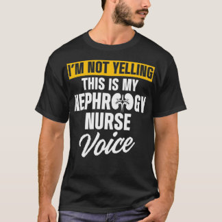 Nefrologi Nurse Voice Dialysis Sjuksköterskor T Shirt
