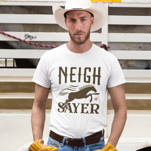 Neigh Sayer T Shirt