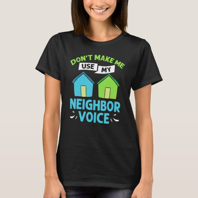 Neighbor Quotes Best Neighborhood Jokes   Humor T Shirt (Framsida)