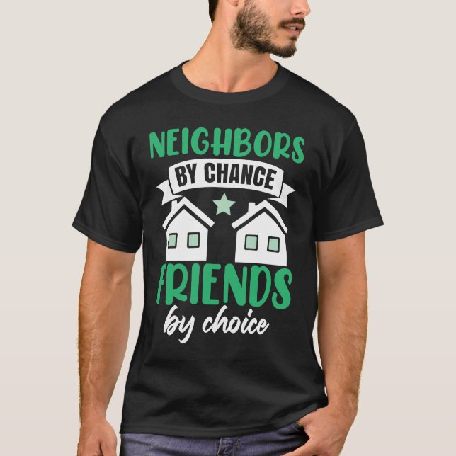 Neighbors By Chance T Shirt (Framsida)