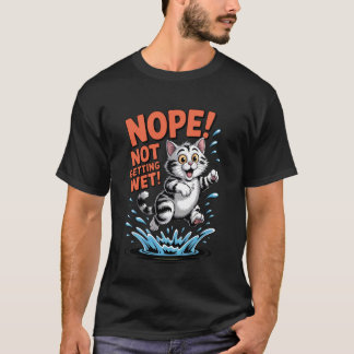 Nej, blir inte blöt Rolig katt Vatten Humor T Shirt