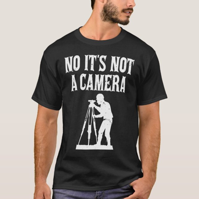 Nej, det är inte en kamera Total Station Civil Ing T Shirt (Framsida)