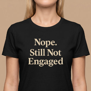 Nej Fortfarande Inte Engagerad T Shirt