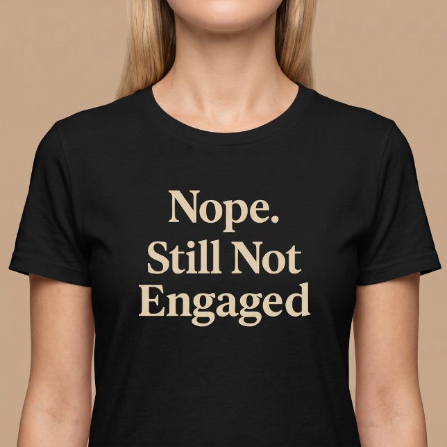Nej, fortfarande inte förlovad t shirt (Skapare uppladdad)