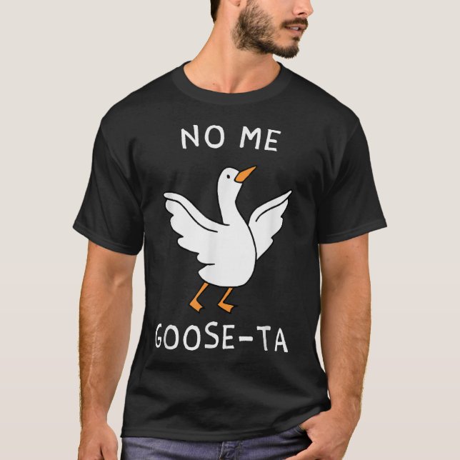 Nej, Goose Ta Goose T Shirt (Framsida)