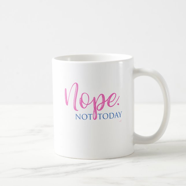 Nej. Inte i dag - Novelty Slogan Coola Roligt Kaffemugg (Höger)
