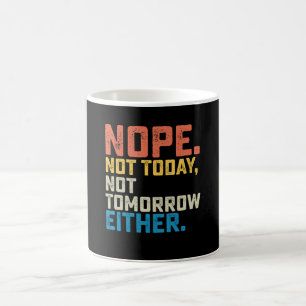Nej Inte Idag Inte Imorgon Hellre Kaffemugg