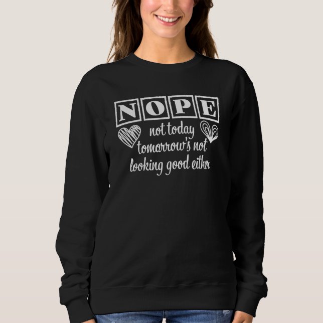 Nej Inte Idag Inte Imorgon Ser Bra Ut heller   T Shirt (Framsida)