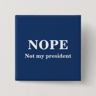 NEJ Inte min president anpassningsbar Knapp