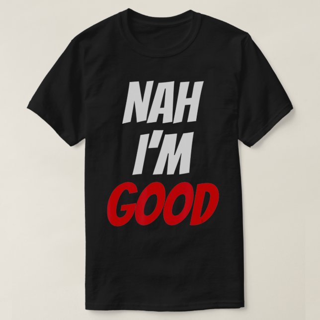 Nej, jag är Bra Clothing Funny Alla hjärtans dag G T Shirt (Design framsida)