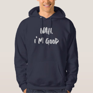 Nej, jag är Bra Print Hoodie, Anpassade Print Hoodie