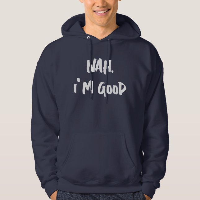 Nej, jag är Bra Print Hoodie, Anpassade Print Hoodie (Framsida)