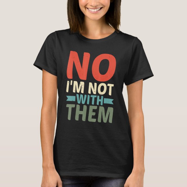 Nej, jag är inte med dem t shirt (Framsida)