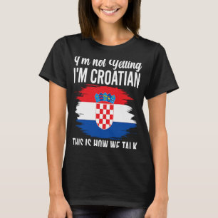 Nej, jag är kroatiska rötter Kroatien Flagga T Shirt