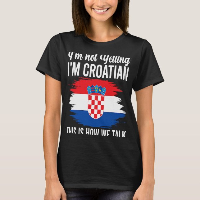 Nej, jag är kroatiska rötter Kroatien Flagga T Shirt (Framsida)