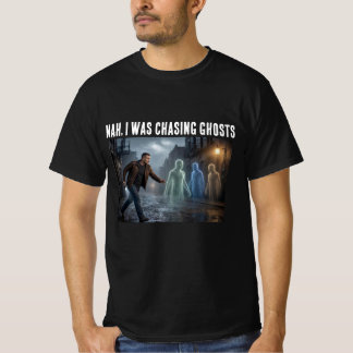 Nej, jag jagade spöken t shirt