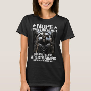 Nej jag kan inte gå till helvetet Satan har fortfa T Shirt